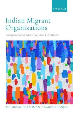 Cover for Rahman, Md Mizanur (Associate Professor, Associate Professor, Gulf Studies Program) · Indian Migrant Organizations: Engagement in Education and Healthcare (Hardcover Book) (2020)