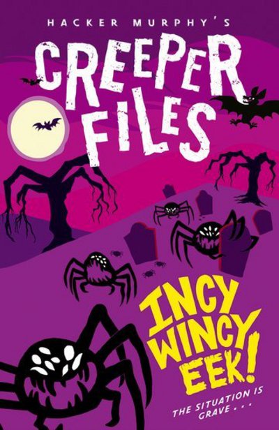 Cover for Murphy, Hacker (, Larkspur-on-Sea, UK) · Creeper Files: Incy, Wincy Eek! (Paperback Book) (2017)