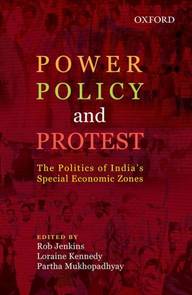 Cover for Rob Jenkins · Power, Policy, and Protest: The Politics of India's Special Economic Zones (Hardcover Book) (2014)