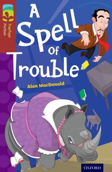 Cover for Alan MacDonald · Oxford Reading Tree TreeTops Fiction: Level 15: A Spell of Trouble - Oxford Reading Tree TreeTops Fiction (Paperback Bog) (2014)