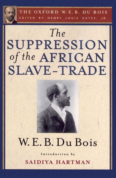 Cover for Du Bois, W. E. B. (, USA) · The Suppression of the African Slave-Trade to the United States of America (The Oxford W. E. B. Du Bois) (Paperback Bog) (2014)