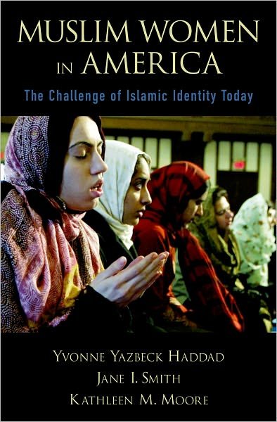 Cover for Haddad, Yvonne Yazbeck (Professor of the History of Islam and Christian-Muslim Relations, Professor of the History of Islam and Christian-Muslim Relations, Georgetown University) · Muslim Women in America: The Challenge of Islamic Identity Today (Paperback Book) (2011)