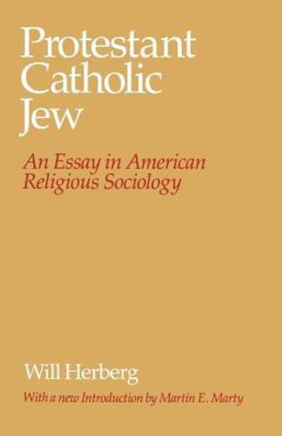 Cover for Will Herberg · Protestant--Catholic--Jew: An Essay in American Religious Sociology (Paperback Book) (1983)