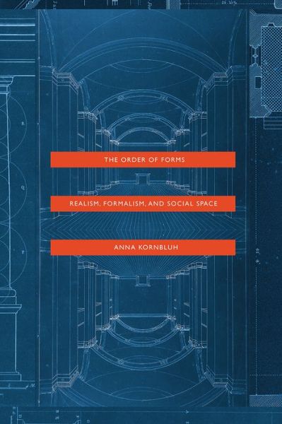 Cover for Anna Kornbluh · The Order of Forms: Realism, Formalism, and Social Space (Paperback Book) (2019)