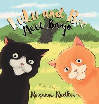 Cover for Roxanne Rudkin · LuLu and Boo Meet Banjo (Hardcover Book) (2019)