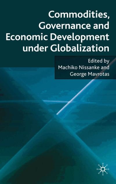 Cover for Machiko Nissanke · Commodities, Governance and Economic Development under Globalization (Hardcover Book) (2010)