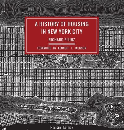 Cover for Richard Plunz · A History of Housing in New York City - Columbia History of Urban Life (Hardcover Book) [Revised edition] (2016)