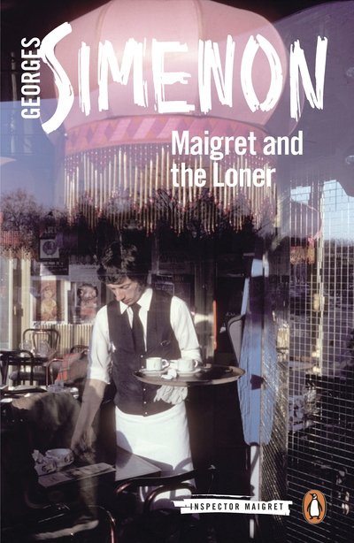 Cover for Georges Simenon · Maigret and the Loner: Inspector Maigret #73 - Inspector Maigret (Paperback Bog) (2019)