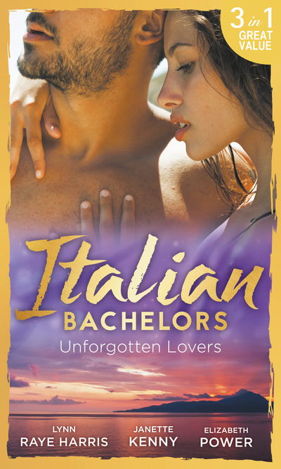 Cover for Lynn Raye Harris · Italian Bachelors: Unforgotten Lovers: The Change in Di Navarra's Plan / Bound by the Italian's Contract / Visconti's Forgotten Heir (Paperback Book) (2017)