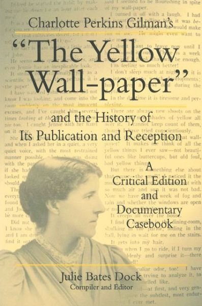 Cover for Charlotte Perkins Gilman · Charlotte Perkins Gilman's &quot;The Yellow Wall-paper&quot; and the History of Its Publication and Reception: A Critical Edition and Documentary Casebook - Penn State Series in the History of the Book (Paperback Bog) (1998)