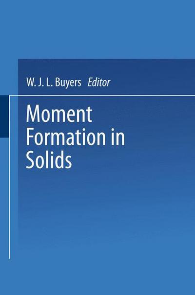 Moment Formation in Solids - Buyers  W. J. L. - Bøger - SPRINGER - 9780306418341 - 31. januar 1985