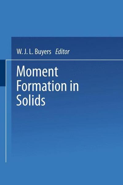 Moment Formation in Solids - Buyers  W. J. L. - Livres - SPRINGER - 9780306418341 - 31 janvier 1985