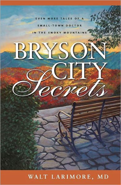 Cover for Larimore, MD, Walt · Bryson City Secrets: Even More Tales of a Small-Town Doctor in the Smoky Mountains (Paperback Book) (2006)