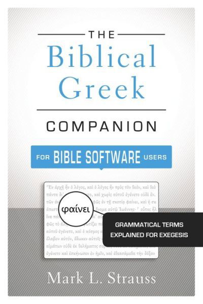 The Biblical Greek Companion for Bible Software Users: Grammatical Terms Explained for Exegesis - Mark L. Strauss - Libros - Zondervan - 9780310521341 - 25 de agosto de 2016