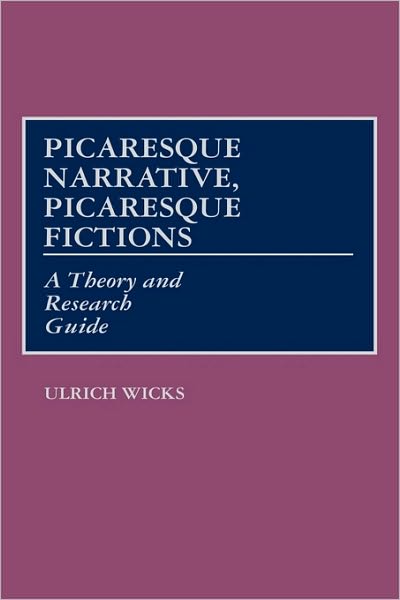 Cover for Ulrich Wicks · Picaresque Narrative, Picaresque Fictions: A Theory and Research Guide (Hardcover Book) (1989)