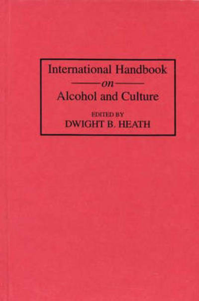 Cover for Dwight B. Heath · International Handbook on Alcohol and Culture (Hardcover Book) (1995)