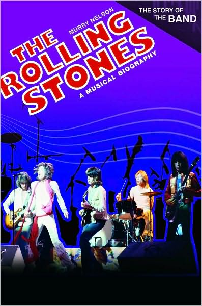 Cover for Murry R. Nelson · The Rolling Stones: A Musical Biography - The Story of the Band (Hardcover Book) (2010)