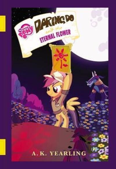 Cover for G. M. Berrow · My Little Pony Daring Do and the Eternal Flower (Hardcover bog) (2016)