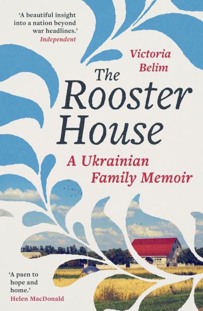 Cover for Victoria Belim · The Rooster House: A Ukrainian Family Memoir (Paperback Book) (2024)