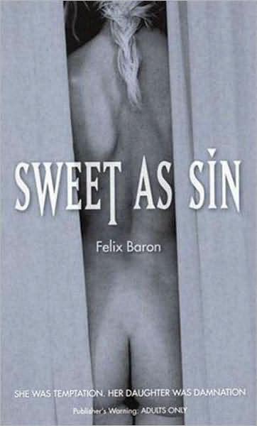 Cover for Felix Baron · Sweet as Sin (Paperback Book) (2007)