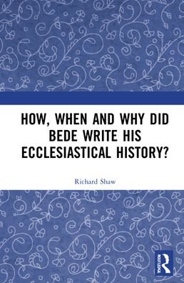 Cover for Richard Shaw · How, When and Why did Bede Write his Ecclesiastical History? (Hardcover Book) (2022)