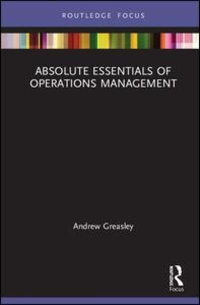 Cover for Greasley, Andrew (Aston University, UK) · Absolute Essentials of Operations Management - Absolute Essentials of Business and Economics (Innbunden bok) (2019)