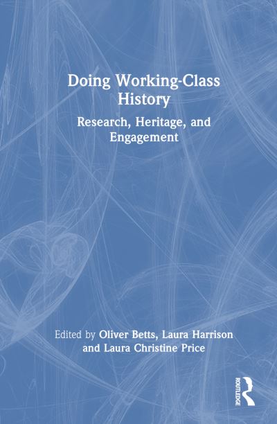 Doing Working-Class History: Research, Heritage, and Engagement (Hardcover Book) (2024)