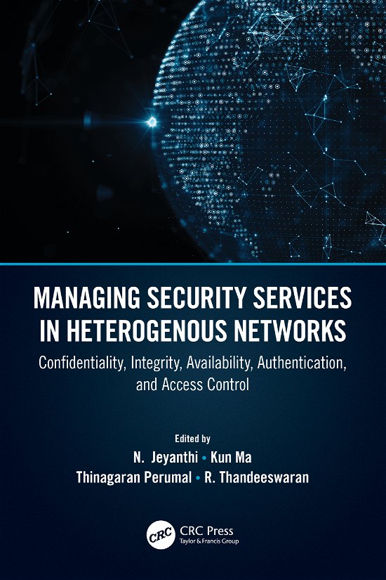 Cover for Kun Ma · Managing Security Services in Heterogenous Networks: Confidentiality, Integrity, Availability, Authentication, and Access Control (Hardcover bog) (2020)