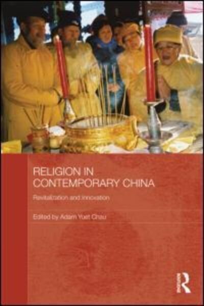 Cover for Yuet Chau Adam · Religion in Contemporary China: Revitalization and Innovation - Routledge Contemporary China Series (Hardcover Book) (2010)