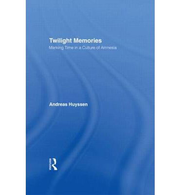 Cover for Andreas Huyssen · Twilight Memories: Marking Time in a Culture of Amnesia (Hardcover Book) (1995)