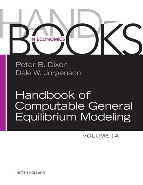 Cover for Peter B Dixon · Handbook of Computable General Equilibrium Modeling (Hardcover Book) (2012)