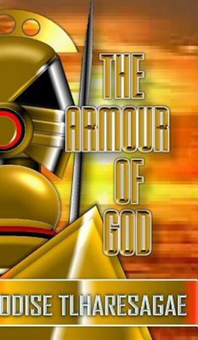 The Armur of God - Modise Tlharesagae - Książki - Blurb - 9780464844341 - 10 września 2018