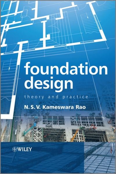 Cover for Rao, N. S. V. Kamesware (Universiti Malaysia Sabah, Malaysia) · Foundation Design: Theory and Practice (Hardcover Book) (2011)