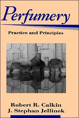 Cover for Calkin, Robert R. (Perfumery Training Consultant) · Perfumery: Practice and Principles (Hardcover Book) (1994)