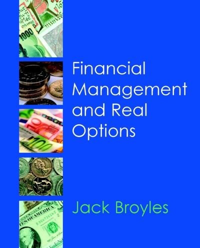 Cover for Broyles, Jack (Templeton College Oxford; Warwick Business School; London Business School) · Financial Management and Real Options (Paperback Bog) (2002)