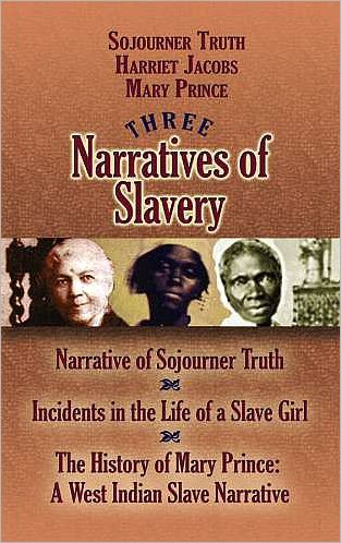 Cover for Mary Prince · Three Narratives of Slavery: Narrative of Sojourner Truth / Incidents in the Life of a Slave Girl / the History of Mary Prince: a West Indian Slave Narrative - African American (Paperback Book) (2008)