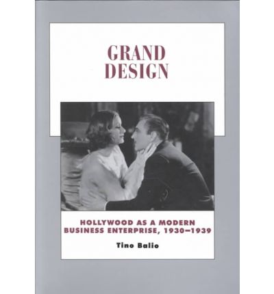 Cover for Tino Balio · Grand Design: Hollywood as a Modern Business Enterprise, 1930-1939 - History of the American Cinema (Paperback Book) (1996)