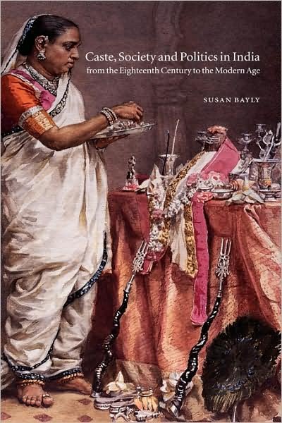 Cover for Bayly, Susan (University of Cambridge) · Caste, Society and Politics in India from the Eighteenth Century to the Modern Age - The New Cambridge History of India (Hardcover Book) (1999)