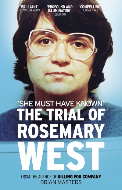 Brian Masters · "She Must Have Known": The Trial Of Rosemary West (Paperback Book) (2020)