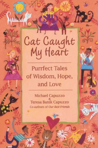 Cover for Michael Capuzzo · Cat Caught My Heart: Purrfect Tales of Wisdom, Hope, and Love (Taschenbuch) (1999)
