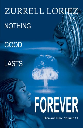 Nothing Good Lasts Forever: then and Now: Volume # 1 - Zurrell Loriez - Bøger - iUniverse, Inc. - 9780595342341 - 25. januar 2005