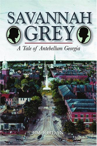 Cover for Jim Jordan · Savannah Grey: a Tale of Antebellum Georgia (Paperback Book) (2007)