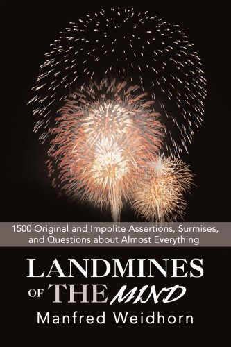 Cover for Manfred Weidhorn · Landmines of the Mind: 1500 Original and Impolite Assertions, Surmises, and Questions About Almost Everything (Paperback Bog) (2008)