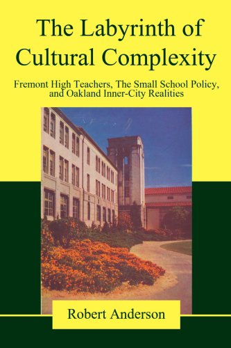 Cover for Robert Anderson · The Labyrinth of Cultural Complexity: Fremont High Teachers, the Small School Policy, and Oakland Inner-city Realities (Taschenbuch) (2008)