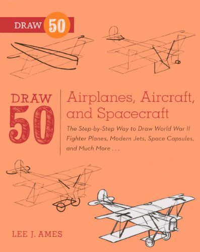 Cover for Lee J. Ames · Draw 50 Airplanes, Aircraft, and Spacecraft (Turtleback School &amp; Library Binding Edition) (Draw 50 (Prebound)) (Hardcover Book) [Reprint edition] (2012)