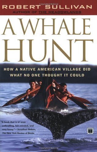 A Whale Hunt: How a Native-american Village Did What No One Thought It Could - Robert Sullivan - Bøker - Scribner - 9780684864341 - 16. mai 2002