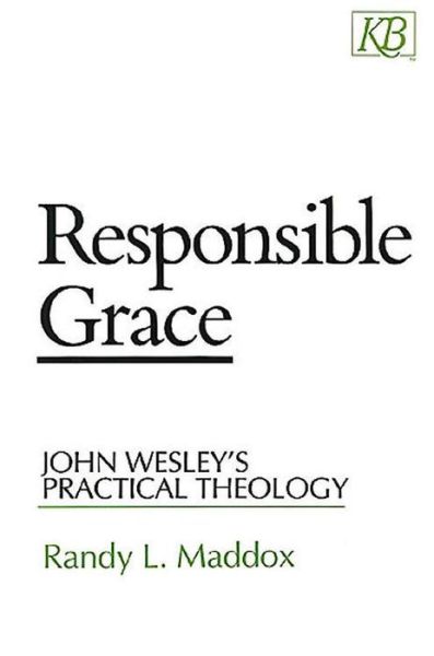 Cover for Randy Maddox · Responsible Grace: John Wesley's Practical Theology (Kingswood Series) (Paperback Book) (1994)