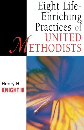 Cover for Henry H. III Knight · Eight Life-enriching Practices of United Methodists (United Methodist Studies) (Paperback Book) (2001)