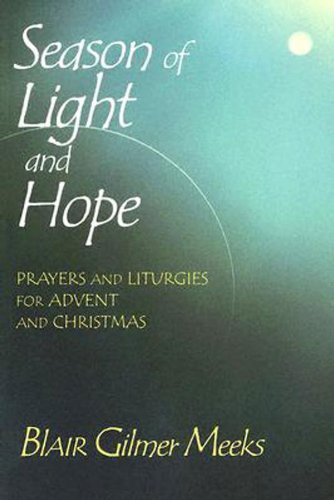 Cover for Blair Gilmer Meeks · Season of Light and Hope: Prayers and Liturgies for Advent and Christmas (Paperback Book) (2005)