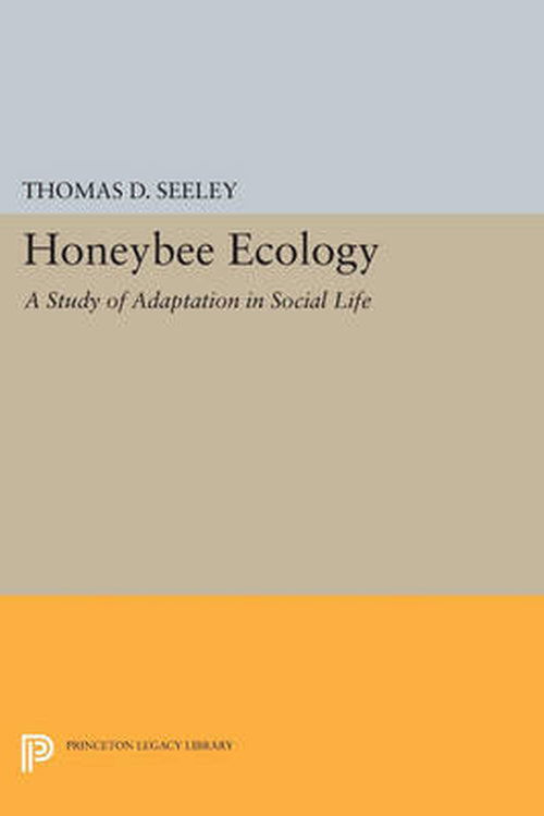 Cover for Thomas D. Seeley · Honeybee Ecology: A Study of Adaptation in Social Life - Monographs in Behavior and Ecology (Paperback Book) (2014)